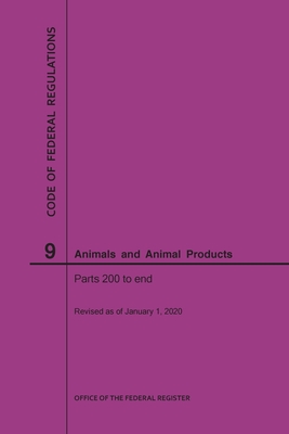 Code of Federal Regulations Title 9, Animals and Animal Products, Parts 200-End, 2020 By Nara Cover Image