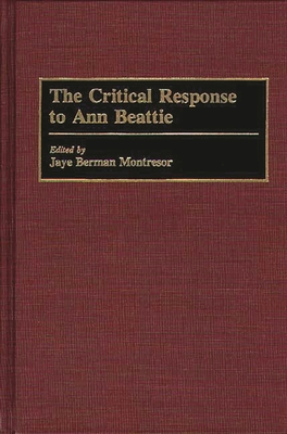 The Critical Response to Ann Beattie (Critical Responses in Arts and Letters #4)