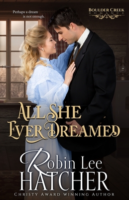 All She Ever Dreamed: A Christian Western Romance By Robin Lee Hatcher Cover Image
