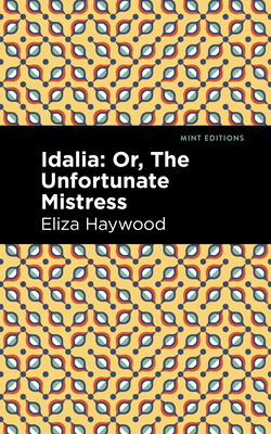 Idalia: ;Or, the Unfortunate Mistress Cover Image