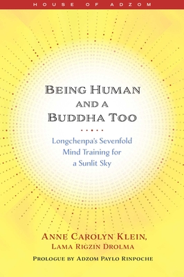 Being Human and a Buddha Too: Longchenpa's Seven Trainings for a Sunlit Sky (House of Adzom) Cover Image