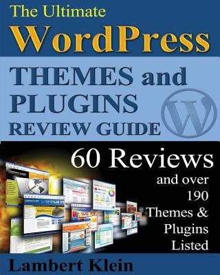 Ultimate 2013 WordPress Themes and Plugins Guide: Unlock the Power of WordPress in 2013 with the Most Potent Plugins and Themes! Cover Image