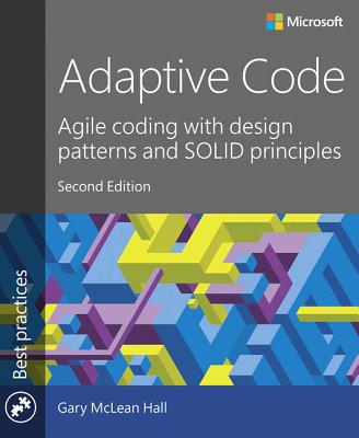 Adaptive Code: Agile Coding with Design Patterns and Solid Principles (Developer Best Practices) Cover Image