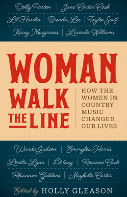 Woman Walk the Line: How the Women in Country Music Changed Our Lives (American Music Series)