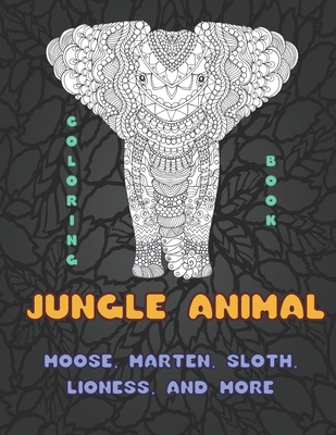 Download Jungle Animal Coloring Book Moose Marten Sloth Lioness And More Paperback Turning The Page Books