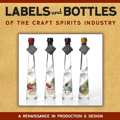 Labels and Bottles of the Craft Spirits Industry By Bill Owens Cover Image