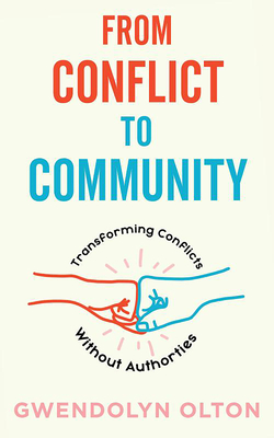 From Conflict to Community: Transforming Conflicts Without Authorities: Transforming Conflicts Without Authorities