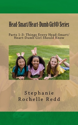 Head-Smart/Heart-Dumb Girl(R) Series: Parts 1-3: Things Every Head-Smart/Heart-Dumb Girl Should Know Cover Image