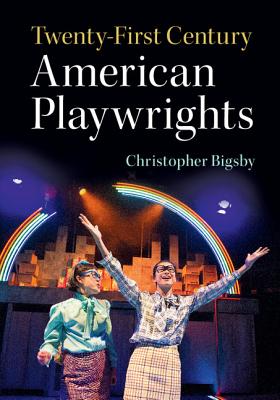 Twenty-First Century American Playwrights By Christopher Bigsby Cover Image