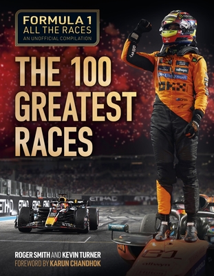 Formula 1 All the Races: The 100 Greatest Races By Roger Smith Cover Image