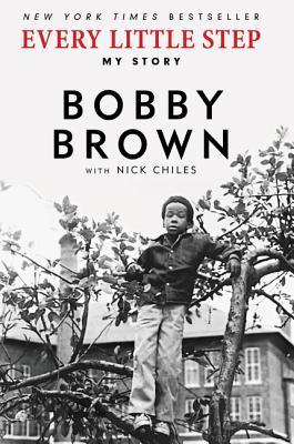 Every Little Step: My Story By Bobby Brown, Nick Chiles Cover Image