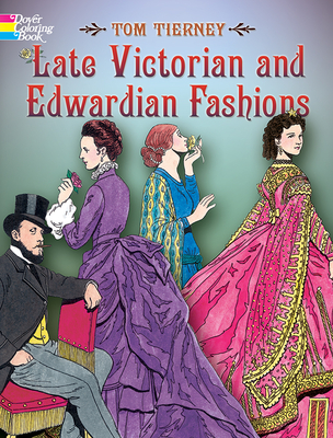 Late Victorian and Edwardian Fashions Coloring Book (Dover Fashion Coloring Book) Cover Image