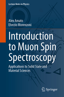 Introduction to Muon Spin Spectroscopy: Applications to Solid State and Material Sciences (Lecture Notes in Physics #961)