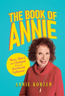 The Book of Annie: Humor, Heart, and Chutzpah from an Accidental Influencer Cover Image