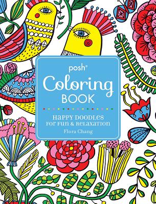 Posh Adult Coloring Book: Happy Doodles for Fun & Relaxation: Flora Chang (Posh Coloring Books #8) Cover Image