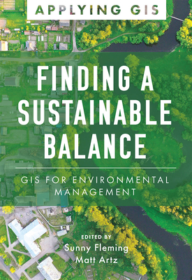 Finding a Sustainable Balance: GIS for Environmental Management Cover Image