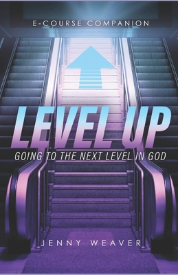 Level Up: Going to the next level in God