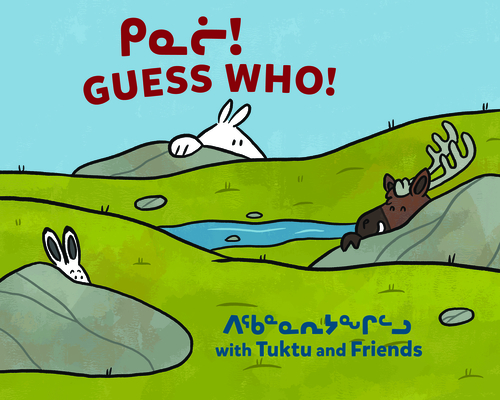 Guess Who? with Tuktu and Friends: Bilingual Inuktitut and English Edition By Nadia Sammurtok, Rachel Rupke, Ali Hinch (Illustrator) Cover Image