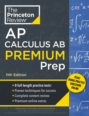 Princeton Review AP Calculus AB Premium Prep, 11th Edition: 8 Practice Tests + Complete Content Review + Strategies & Techniques (College Test Preparation) Cover Image