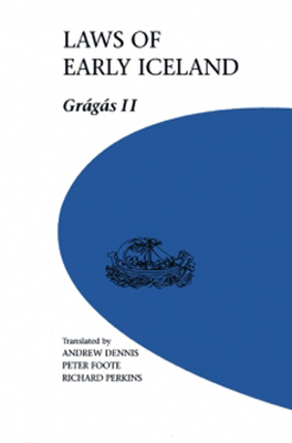 Laws of Early Iceland: Gragas II (U of M Icelandic Series    #2) By Andrew Dennis (Translated by), Peter Foote (Translated by), Richard Perkins (Translated by) Cover Image