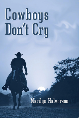 Cowboys Don't Cry By Marilyn Halvorson Cover Image