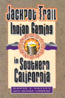 Jackpot Trail: Indian Gaming in Southern California Cover Image