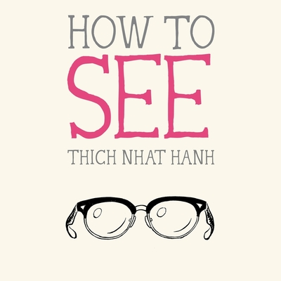How to See (Mindfulness Essentials #7)