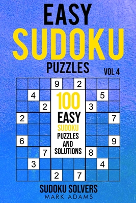 Easy Sudoku Puzzles: 100 Easy Sudoku Puzzles And Solutions (Easy Sudoku Puzzles Books #4)