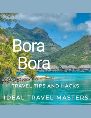 Bora Bora Travel tips and hacks Cover Image