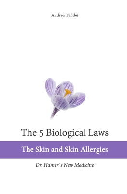 The 5 Biological Laws: The Skin and Skin Allergies: Dr. Hamer's New Medicine By Andrea Taddei Cover Image