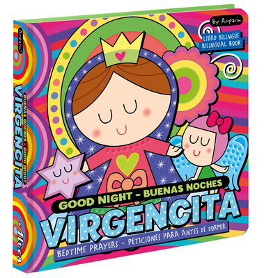 Good Night  Buenas noches Virgencita. A Bilingual Bedtime Prayer Book: Libros bilingües para niños By Amparin, Univision Cover Image