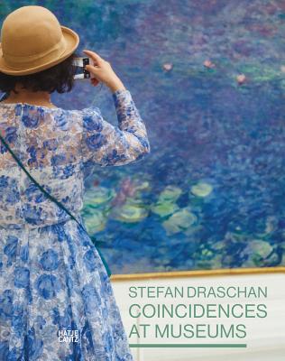 Coincidences at Museums: By Stefan Draschan By Stefan Draschan (Photographer), Angela Stief (Text by (Art/Photo Books)) Cover Image