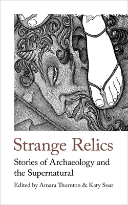 Strange Relics: Stories of Archaeology and the Supernatural, 1895-1954 (Handheld Weirds #7)