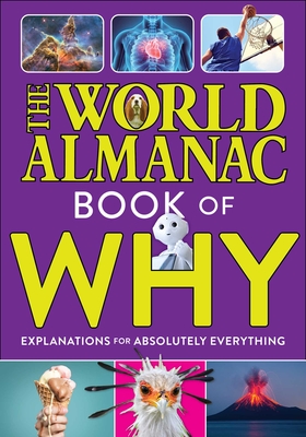 The World Almanac Book of Why: Explanations for Absolutely Everything By World Almanac Kids™ Cover Image