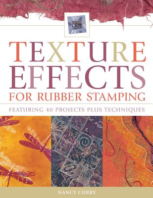 Texture Effects for Rubber Stamping By Nancy Curry Cover Image