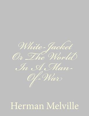 White-Jacket Or The World In A Man-Of-War Cover Image