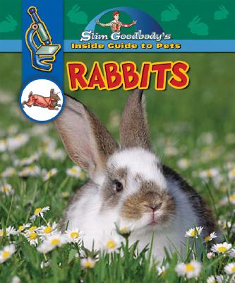 Rabbits (Slim Goodbody's Inside Guide to Pets) By John Burstein Cover Image