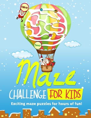 Maze Challenge For Kids: Ages 4 to 8