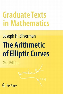 The Arithmetic of Elliptic Curves (Graduate Texts in Mathematics #106) By Joseph H. Silverman Cover Image