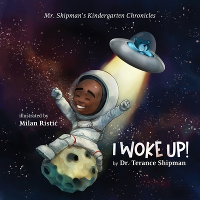 Mr. Shipman's Kindergarten Chronicles I Woke UP Cover Image
