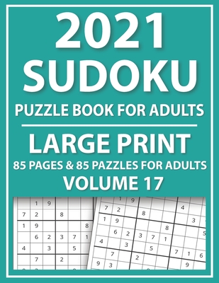 2021 Sudoku Puzzle Book For Adults Large Print: 85 Puzzles For Adults: Sudoku Book Of Brainstorming With Large Print Puzzles And Solutions For Adults Cover Image