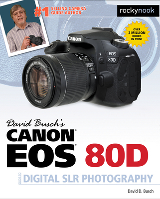 David Busch's Canon EOS 80d Guide to Digital Slr Photography By David Busch Cover Image
