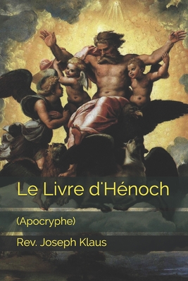 Le Livre d'Hénoch: (Apocryphe) By Joseph Klaus Cover Image