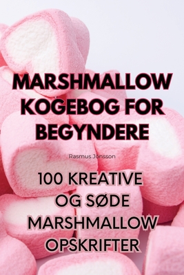 Marshmallow Kogebog for Begyndere By Rasmus Jönsson Cover Image
