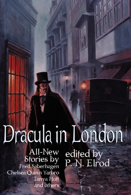 Dracula in London: All New Stories by Fred Saberhage, Chelsea Quinn Yarbro, Tanya Huff, and others. By P. N. Elrod (Editor) Cover Image