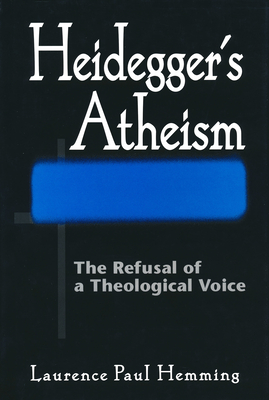 Heideggers Atheism: The Refusal of a Theological Voice