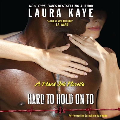 Hard to Hold on to Lib/E: A Hard Ink Novella By Laura Kaye, Seraphina Valentine (Read by), Seraphine Valentine (Read by) Cover Image