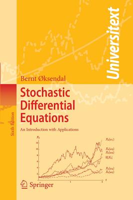Stochastic Differential Equations: An Introduction with Applications (Universitext) By Bernt Øksendal Cover Image