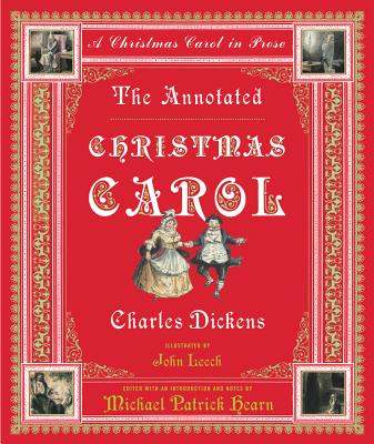 The Annotated Christmas Carol: A Christmas Carol in Prose (The Annotated Books) By Charles Dickens, John Leech (Illustrator), Michael Patrick Hearn (Editor) Cover Image