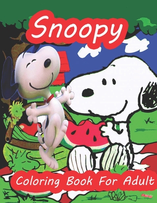 Snoopy Coloring Book For Adult: Snoopy Adult coloring book stress relieving designs For Snoopy Lovers, Perfect Book Coloring Books For Adults And Kids Cover Image